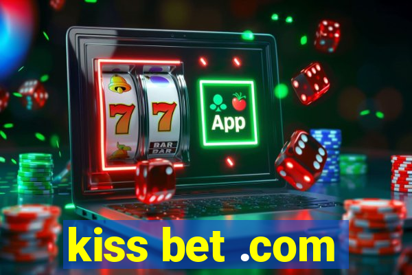 kiss bet .com